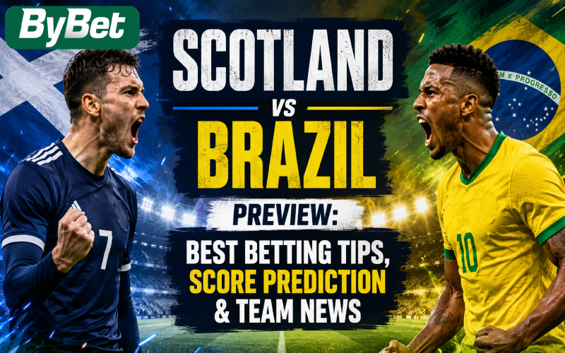 Scotland vs Brazil Preview: Best Betting Tips, Score Prediction & Team News